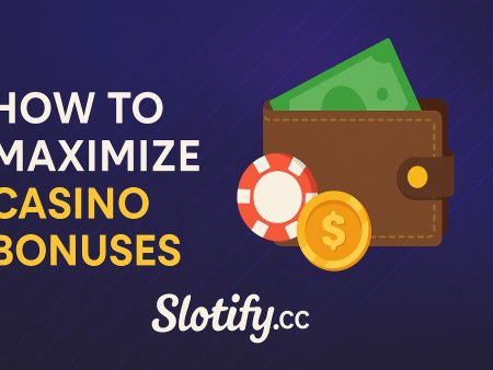 How to Maximize Casino Bonuses: A Beginner’s Guide