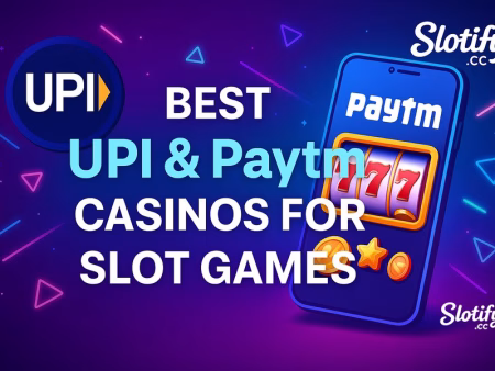 Best UPI and Paytm Casinos for Indian Slot Players