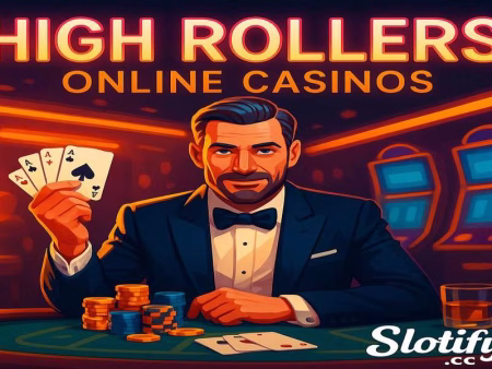 High Roller Online Casinos: VIP Gaming for European Players